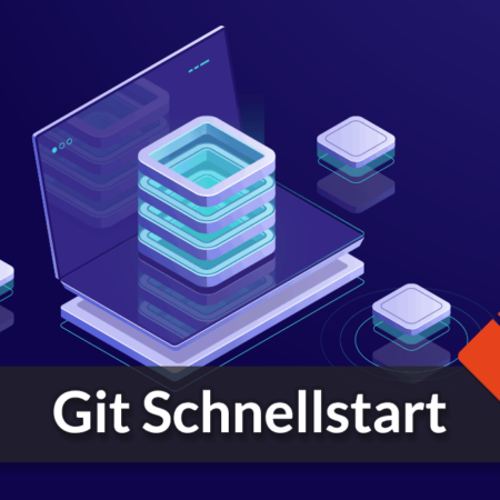 Git Schnellstart: Grundlagen verstehen & sofort anwenden