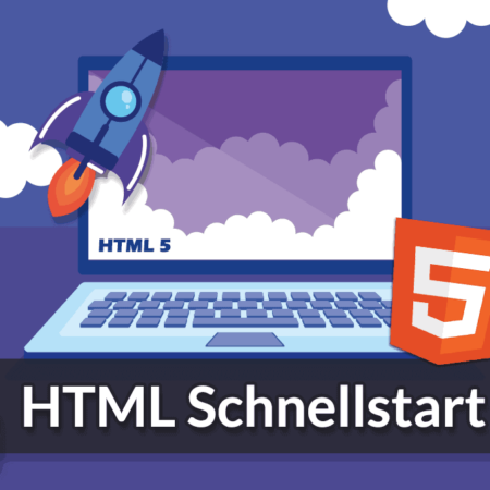 HTML Schnellstart: Grundlagen verstehen & sofort anwenden