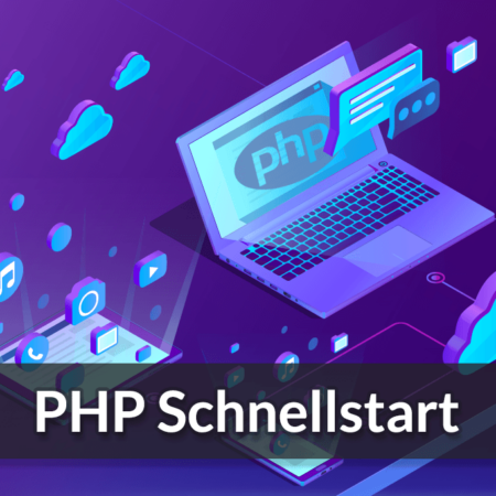 PHP Schnellstart: Grundlagen verstehen & sofort anwenden
