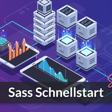 SASS Schnellstart: Grundlagen verstehen & sofort anwenden